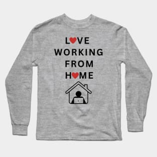 Love working from Home Long Sleeve T-Shirt